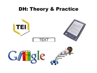 DH: Theory & Practice
 