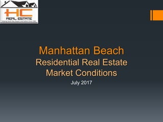Manhattan Beach
Residential Real Estate
Market Conditions
July 2017
 