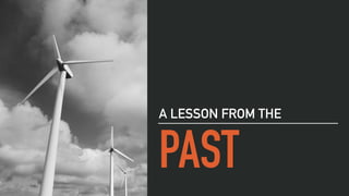 PAST
A LESSON FROM THE
 