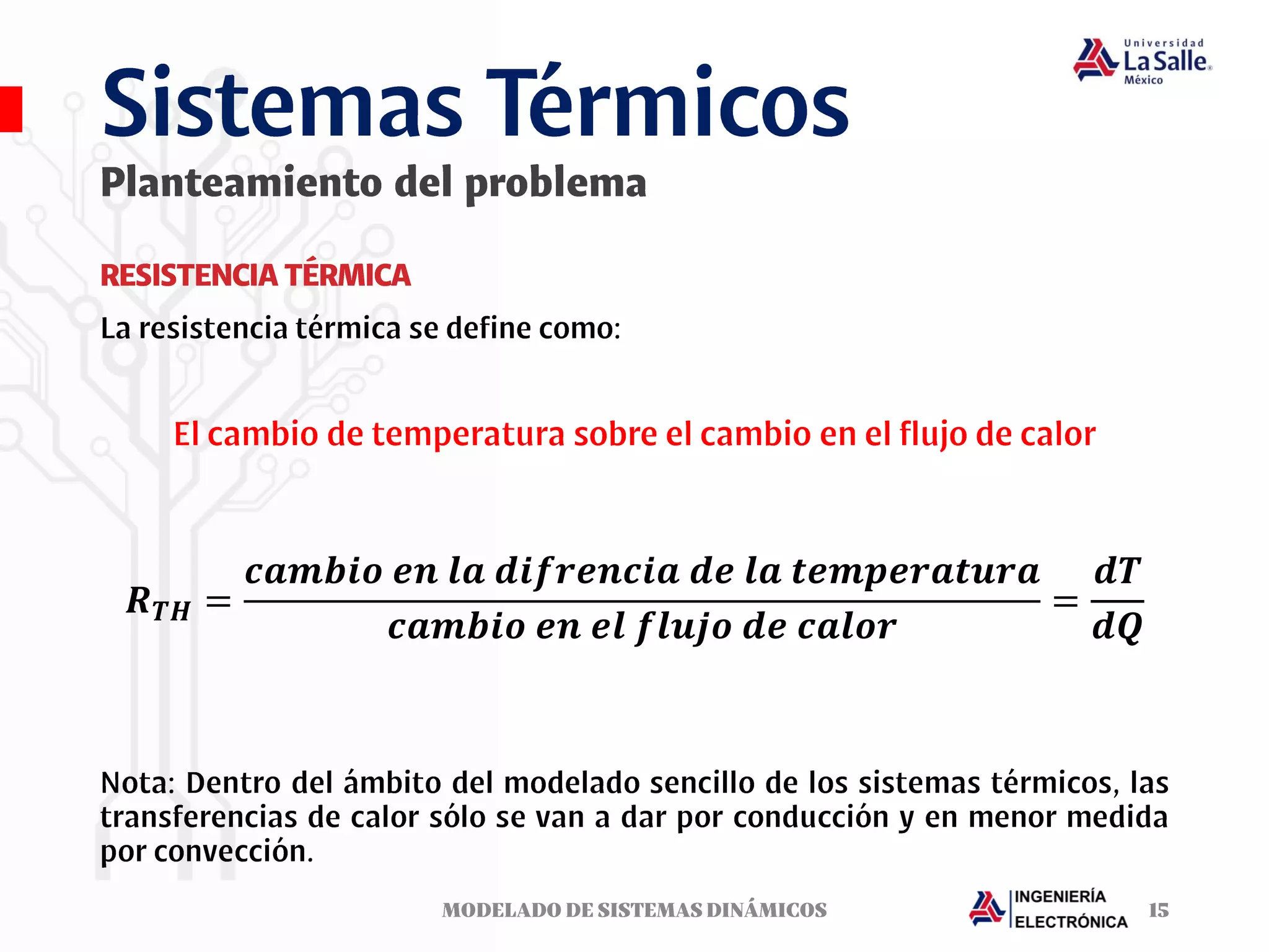 𝑹𝑻𝑯 =
𝒄𝒂𝒎𝒃𝒊𝒐 𝒆𝒏 𝒍𝒂 𝒅𝒊𝒇𝒓𝒆𝒏𝒄𝒊𝒂 𝒅𝒆 𝒍𝒂 𝒕𝒆𝒎𝒑𝒆𝒓𝒂𝒕𝒖𝒓𝒂
𝒄𝒂𝒎𝒃𝒊𝒐 𝒆𝒏 𝒆𝒍 𝒇𝒍𝒖𝒋𝒐 𝒅𝒆 𝒄𝒂𝒍𝒐𝒓
=
𝒅𝑻
𝒅𝑸
 