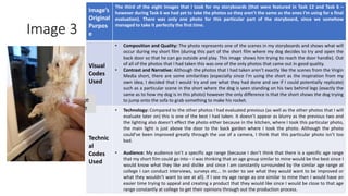 Image 3
Image’s
Original
Purpos
e
The third of the eight images that I took for my storyboards (that were featured in Task 12 and Task 6 –
however during Task 6 we had yet to take the photos so they aren’t the same as the ones I’m using for a final
evaluation). There was only one photo for this particular part of the storyboard, since we somehow
managed to take it perfectly the first time.
Visual
Codes
Used
• Composition and Quality: The photo represents one of the scenes in my storyboards and shows what will
occur during my short film (during this part of the short film where my dog decides to try and open the
back door so that he can go outside and play. This image shows him trying to reach the door handle). Out
of all of the photos that I had taken this was one of the only photos that came out in good quality.
• Contrast and Narrative: Although the photos that I had taken aren’t exactly like the scenes from the Virgin
Media short, there are some similarities (especially since I’m using the short as the inspiration from my
own idea, I decided that I would try and see what they had done and see if I could potentially replicate)
such as a particular scene in the short where the dog is seen standing on his two behind legs (exactly the
same as to how my dog is in this photo) however the only difference is that the short shows the dog trying
to jump onto the sofa to grab something to make his rocket.
Technic
al
Codes
Used
• Technology: Compared to the other photos I had evaluated previous (as well as the other photos that I will
evaluate later on) this is one of the best I had taken. It doesn’t appear as blurry as the previous two and
the lighting also doesn’t effect the photo either because in the kitchen, where I took this particular photo,
the main light is just above the door to the back garden where I took the photo. Although the photo
could’ve been improved greatly through the use of a camera, I think that this particular photo isn’t too
bad.
• Audience: My audience isn’t a specific age range (because I don’t think that there is a specific age range
that my short film could go into – I was thinking that an age group similar to mine would be the best since I
would know what they like and dislike and since I am constantly surrounded by the similar age range at
college I can conduct interviews, surveys etc... In order to see what they would want to be improved or
what they wouldn’t want to see at all). If I see my age range as one similar to mine then I would have an
easier time trying to appeal and creating a product that they would like since I would be close to that age
range constantly at college to get their opinions through out the production process.
Image
Here
 