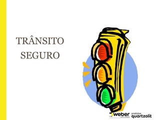 TRÂNSITO
SEGURO
 