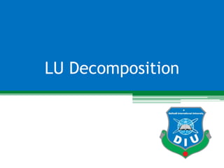 LU Decomposition
1
 