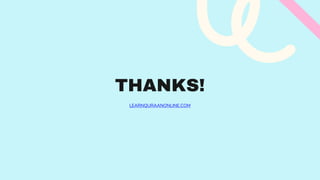 THANKS!
LEARNQURAANONLINE.COM
 