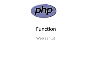 Function
Web Lanjut
 