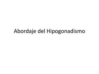 Abordaje del Hipogonadismo
 