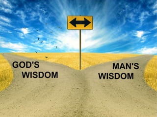 GOD'S
WISDOM
MAN'S
WISDOM
 