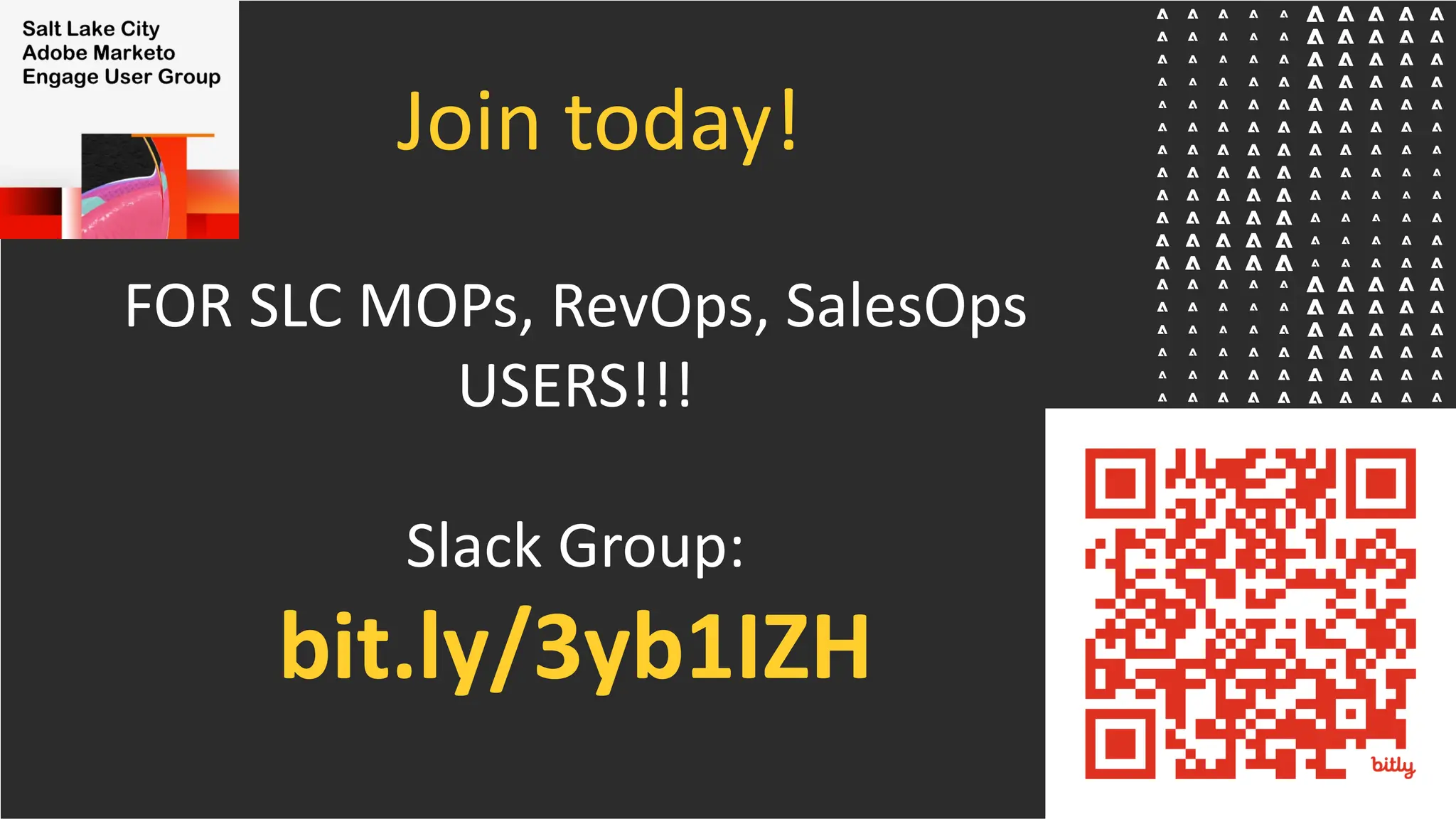 FOR SLC MOPs, RevOps, SalesOps
USERS!!!
Slack Group:
bit.ly/3yb1IZH
Join today!
 