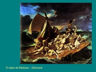 O rapto da Medusa – Géricault
 
