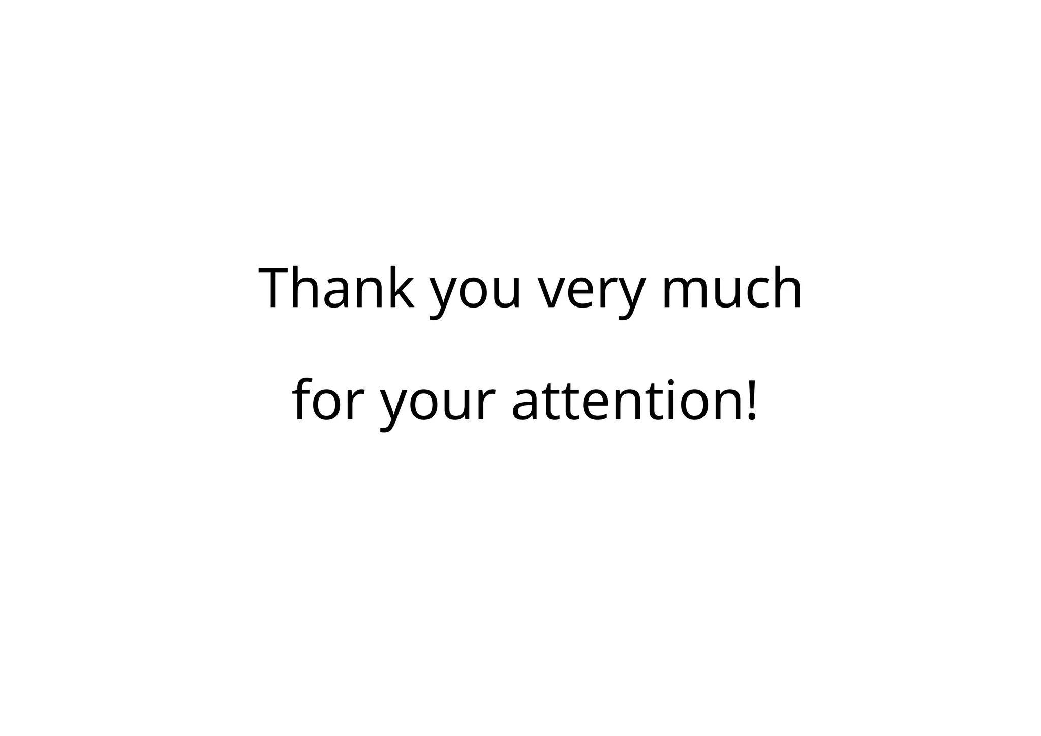 Thank you very much
for your attention!
 