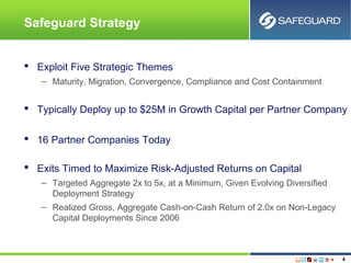 Safeguard Strategy


 Exploit Five Strategic Themes
   – Maturity, Migration, Convergence, Compliance and Cost Containmen...