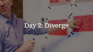 Day 2: Diverge
 
