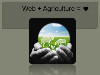 Web + Agriculture =  