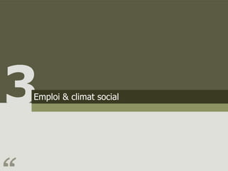 3
Emploi & climat social
 