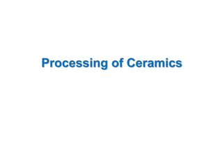Processing of Ceramics
 