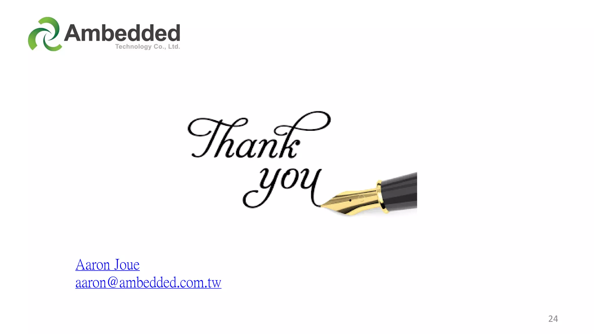 24
Aaron Joue
aaron@ambedded.com.tw
 