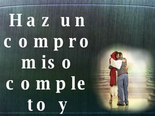 Haz un compromiso completo y pleno con Jesús 