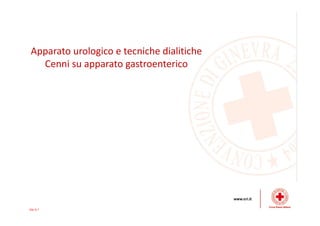 Apparato urologico e tecniche dialitiche
Cenni su apparato gastroenterico
Ver 0.1
 