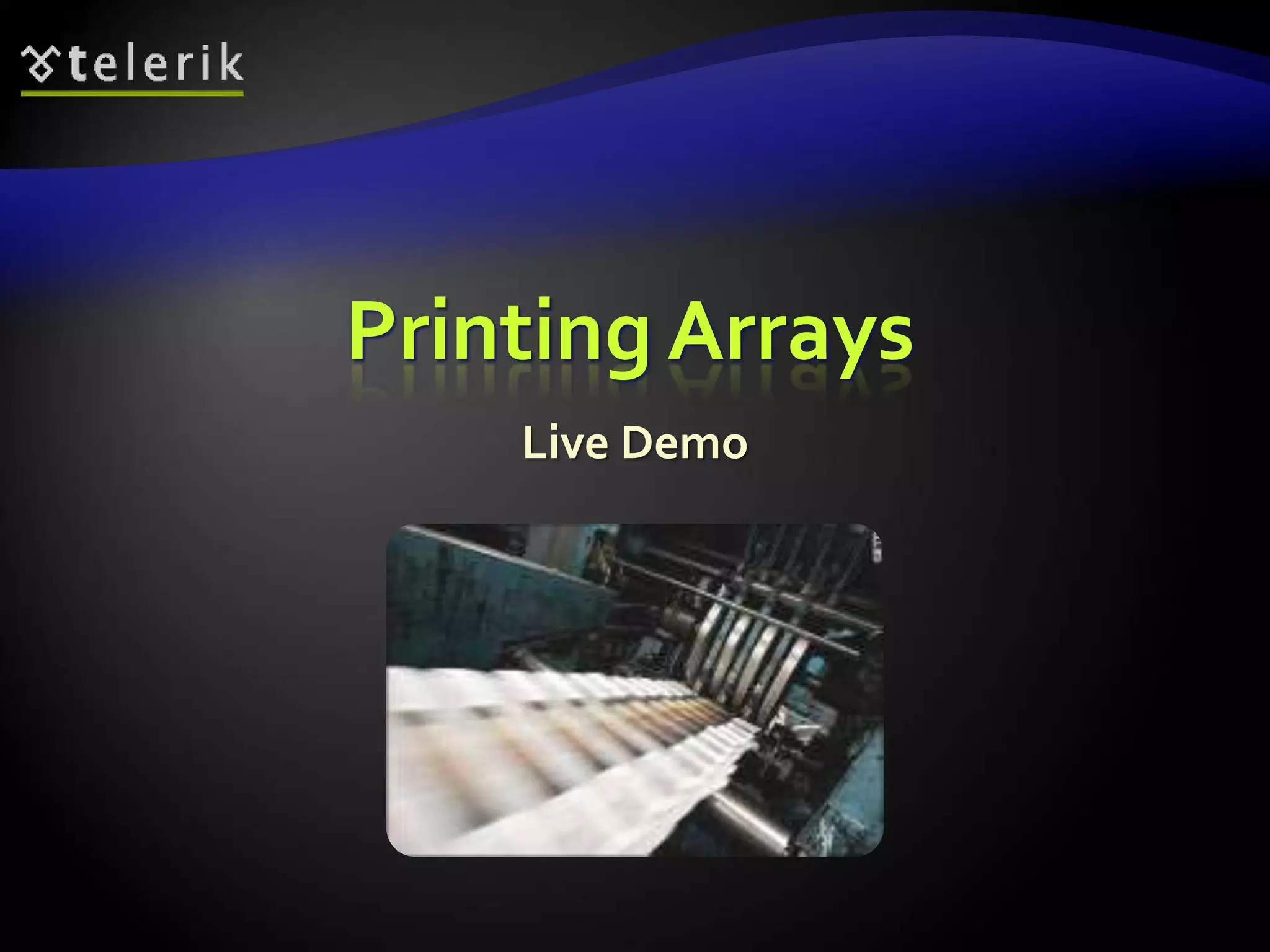 Printing Arrays
Live Demo
 