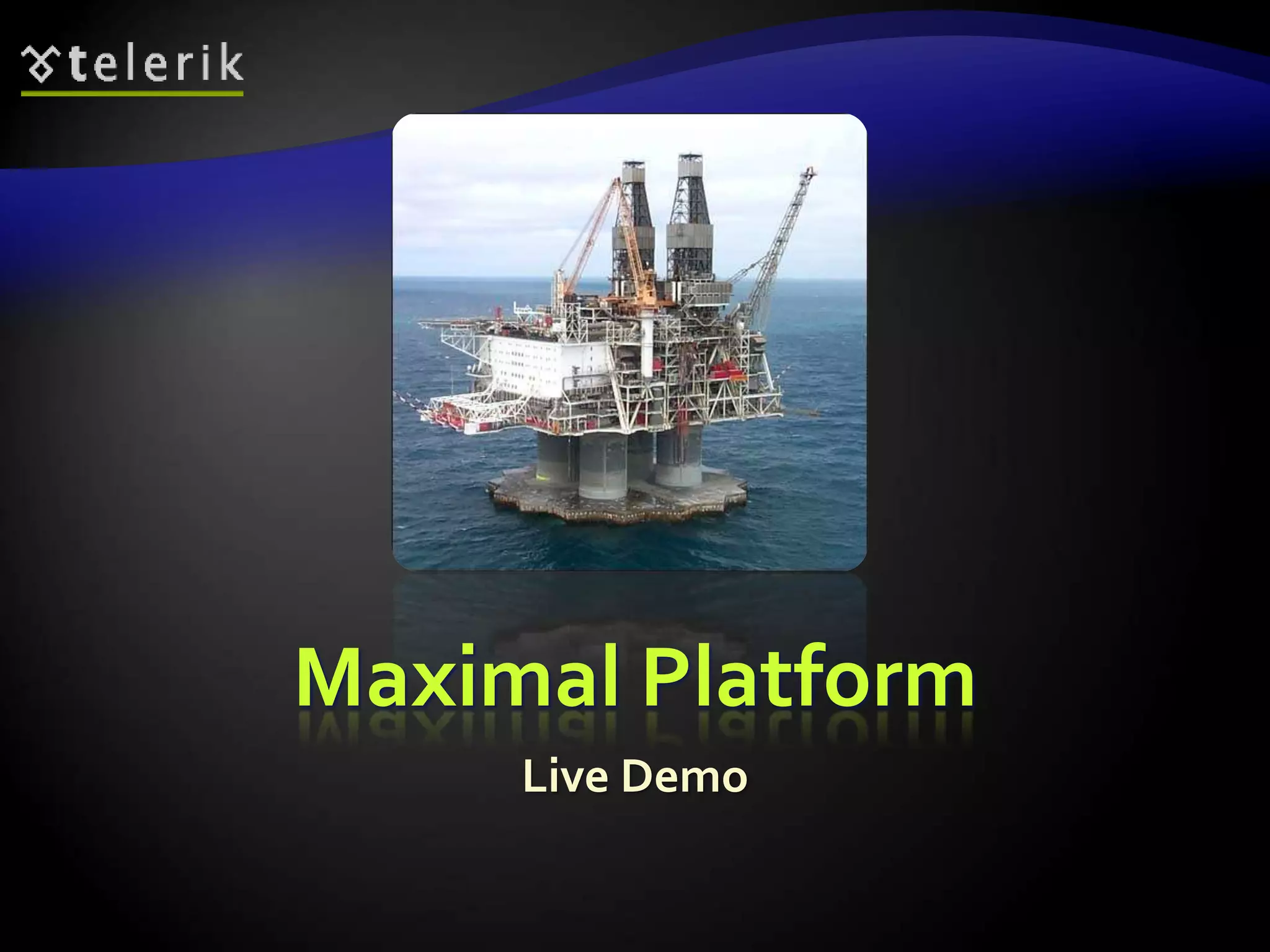 Maximal Platform
Live Demo
 
