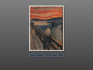 Edvard Munch, “The Scream” 1893
 