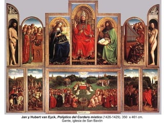 Jan y Hubert van Eyck,  Políptico del Cordero místico  (1426-1429) .   350  x 461 cm. Gante, iglesia de San Bavón 