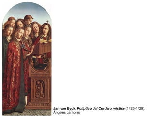 Jan van Eyck,  Políptico del Cordero místico  (1426-1429) .   Ángeles cantores 