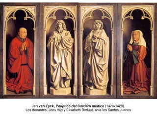 Jan van Eyck,  Políptico del Cordero místico  (1426-1429) . Los donantes, Joos Vijd y Elisabeth Borluut, ante los Santos Juanes 