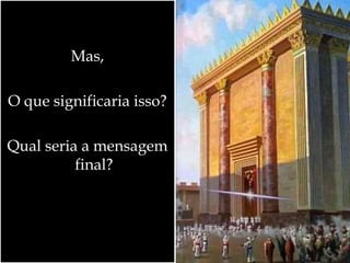 Mas,
O que significaria isso?
Qual seria a mensagem
final?
 
