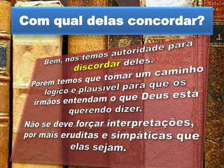 Com qual delas concordar?
 