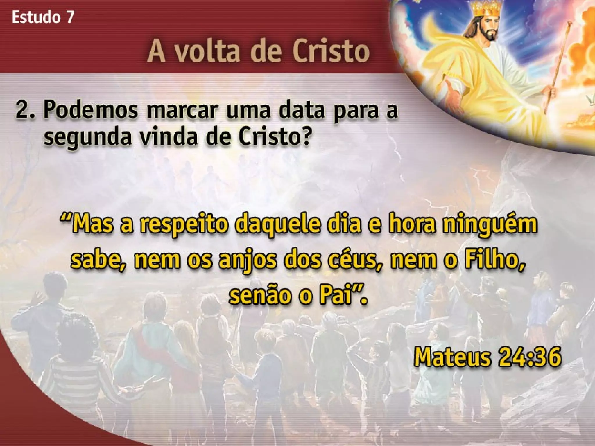 A Volta de Cristo - Ouvindo a Voz de Deus, Estudo Bíblico, Igreja Adventista