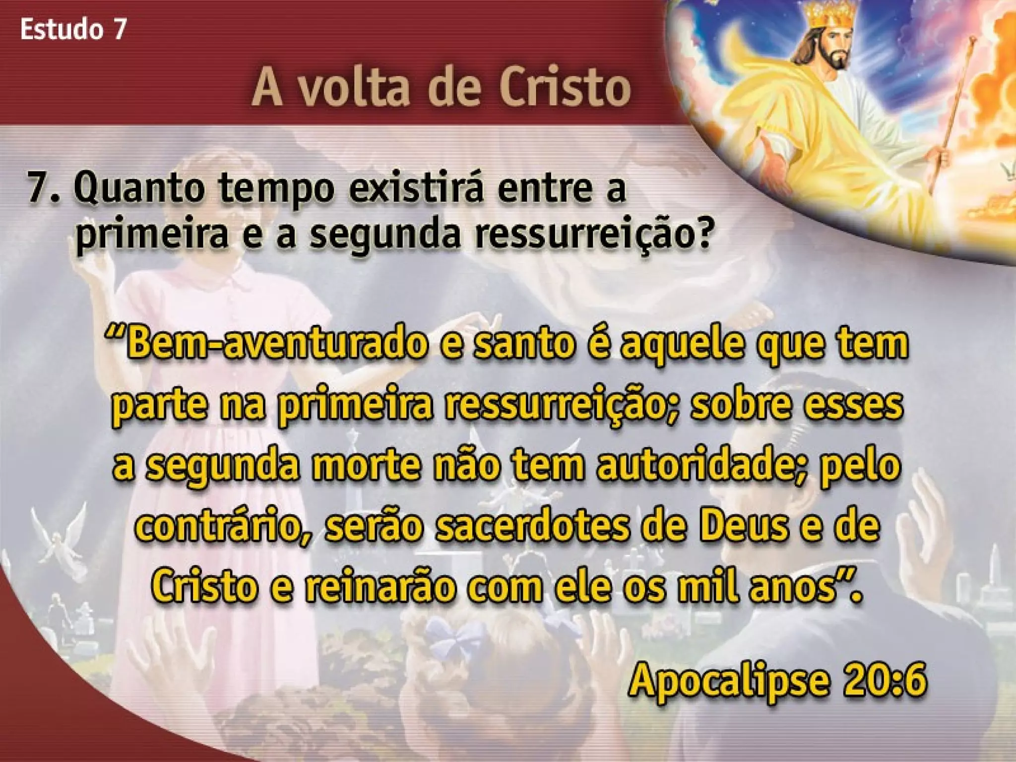 A Volta de Cristo - Ouvindo a Voz de Deus, Estudo Bíblico, Igreja Adventista