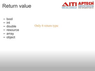 Return value bool int double resource array object Only 6 return type 