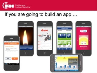 If you are going to build an app …
 
