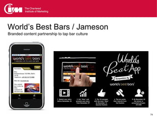 World’s Best Bars / Jameson
Branded content partnership to tap bar culture




                                                 74
 