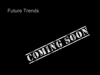 Future Trends




        Beyond Talk & Text
           Mobile Media Consumption




                                      97
 