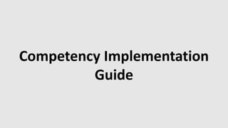 Competency Implementation
Guide
 
