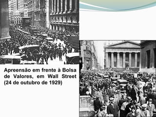 Apreensão em frente à Bolsa
de Valores, em Wall Street
(24 de outubro de 1929)
 