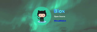 Open Source
blox.github.io
 