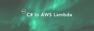 NEW
C# In AWS Lambda
 