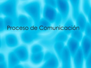 Proceso de Comunicaci ón 