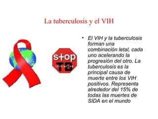 La tuberculosis y el VIH

            • El VIH y la tuberculosis
              forman una combinación
              letal,...