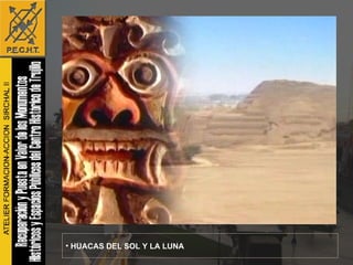HUACAS DEL SOL Y LA LUNA 