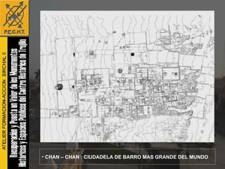 CHAN – CHAN : CIUDADELA DE BARRO MAS GRANDE DEL MUNDO 