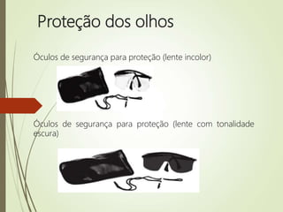Proteção dos olhos
Óculos de segurança para proteção (lente incolor)
Óculos de segurança para proteção (lente com tonalidade
escura)
 