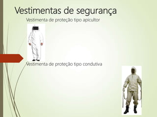 Vestimentas de segurança
Vestimenta de proteção tipo apicultor
Vestimenta de proteção tipo condutiva
 