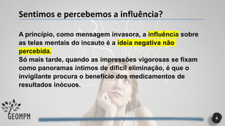 4
A princípio, como mensagem invasora, a influência sobre
as telas mentais do incauto é a ideia negativa não
percebida.
Só mais tarde, quando as impressões vigorosas se fixam
como panoramas íntimos de difícil eliminação, é que o
invigilante procura o benefício dos medicamentos de
resultados inócuos.
Sentimos e percebemos a influência?
 