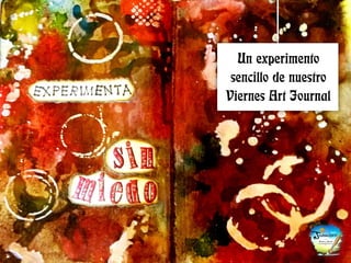 Un experimento sencillo de nuestro Viernes Art Journal  