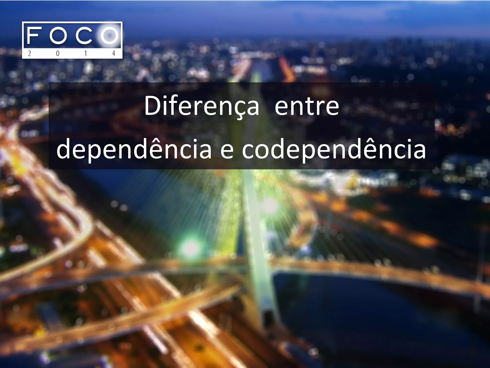 Diferença entre
dependência e codependência
 