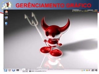 GERÊNCIAMENTO GRÁFICO 